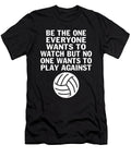 Be the One Everyone Wants to Watch But No One Wants to Play Against Volleyball Samuel Tyers T-Shirt