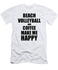 Beach Volleyball and Coffee Make Me Happy Funny Gift Idea for Hobby Lover Funny Gift Ideas T-Shirt