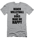 Beach Volleyball and Dogs Make Me Happy Funny Gift Idea for Hobby Lover Funny Gift Ideas T-Shirt