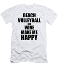Beach Volleyball and Wine Make Me Happy Funny Gift Idea for Hobby Lover Funny Gift Ideas T-Shirt