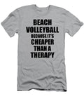 Beach Volleyball Cheaper Than a Therapy Funny Hobby Gift Idea Funny Gift Ideas T-Shirt