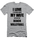 Beach Volleyball Funny Gift Idea for Husband I Love It When My Wife Lets Me Novelty Gag Sport Lover Joke Funny Gift Ideas T-Shirt