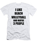Beach Volleyball Lover Funny Gift Idea I Like Hobby Funny Gift Ideas T-Shirt