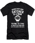 Behind Every Good Catcher Is a Mom Trying to Take a Phot of Her Kid with the Up in the Way Football Toby Mclucas T-Shirt