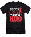 Block Shot Its How I Hug Basketball Player Men Colorfulsnow T-Shirt