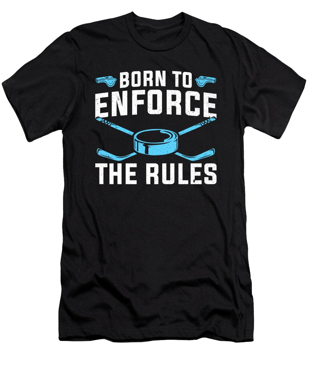 Born to Enforce the Rules Ice Hockey Referee Colorfulsnow T-Shirt
