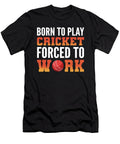 Born to Play Cricket Forced to Work Cricket Player Alessandra Roth T-Shirt
