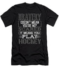 Brave Hockey Player Gift Bravery Not Scared Play Ice Hockey Gift Idea Kanig Designs T-Shirt