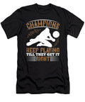 Champions Keep Playing Till They Get It Right Jacob Zelazny T-Shirt