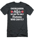 Cheerleaders Are Angels We Are the Only Humans Who Can Fly Tom Schiesswald T-Shirt