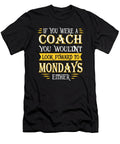 Coach Doesnt Look Foward Quote Dusan Vrdelja T-Shirt