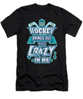 Crazy Hockey Fan Hockey Brings Out the Crazy in Me Hockey Enthusiast Kanig Designs T-Shirt