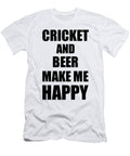 Cricket and Beer Make Me Happy Funny Gift Idea for Hobby Lover Funny Gift Ideas T-Shirt