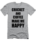 Cricket and Coffee Make Me Happy Funny Gift Idea for Hobby Lover Funny Gift Ideas T-Shirt
