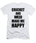 Cricket and Weed Make Me Happy Funny Gift Idea for Hobby Lover Funny Gift Ideas T-Shirt