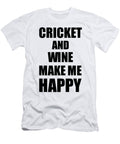 Cricket and Wine Make Me Happy Funny Gift Idea for Hobby Lover Funny Gift Ideas T-Shirt