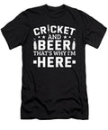 Cricket Beer Thats Why Im Here Cricket Colorfulsnow T-Shirt