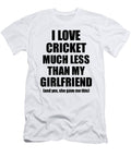 Cricket Boyfriend Funny Valentine Gift Idea for My Bf From Girlfriend I Love Funny Gift Ideas T-Shirt