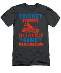 Cricket Gift Cricket Is Full of Theorists Who Can Ruin Your Game in No Time Funnygiftscreation T-Shirt