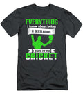 Cricket Gift Everything I Know About Being a Gentleman I Owe It to Cricket Funnygiftscreation T-Shirt