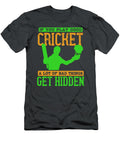Cricket Gift If You Play Good Cricket a Lot of Bad Things Get Hidden Funnygiftscreation T-Shirt