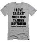 Cricket Girlfriend Funny Valentine Gift Idea for My Gf From Boyfriend I Love Funny Gift Ideas T-Shirt