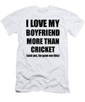 Cricket Girlfriend Funny Valentine Gift Idea for My Gf Lover From Boyfriend Funny Gift Ideas T-Shirt