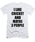 Cricket Lover Funny Gift Idea I Like Hobby Funny Gift Ideas T-Shirt