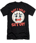 Cute Funny But I Was Set Up Volleyball Ball Pun the Perfect Presents T-Shirt