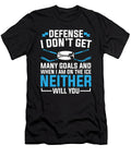 Defense I Dont Get Many Goals Ice Hockey Player Colorfulsnow T-Shirt