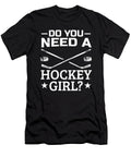 Do You Need a Hockey Girl Hockey Player Colorfulsnow T-Shirt