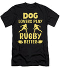 Dog Lovers Play Rugby Better Funny Dogs Sophie Eleanor T-Shirt