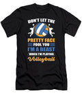 Dont Let the Pretty Face Fool You Im a Beast When Im Playing Volleyball Volleyball Volleyball Player Alessandra Roth T-Shirt