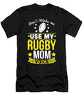 Dont Make Me Use My Rugby Mom Voice Tinh Tran Le Thanh T-Shirt