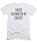 Easily Distracted By Cricket Funny Gift Idea for Hobby Lover Fanatic Quote Addict Gag Fan Joke Funnygiftscreation T-Shirt