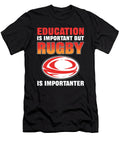 Education Is Important But Rugby Is Importanter Alessandra Roth T-Shirt