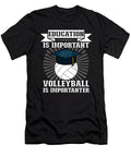 Education Volleyball Is Importanter Me T-Shirt