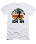 Every Strike Brings Me Closer to the Next Home Run Baseball Toms Store T-Shirt