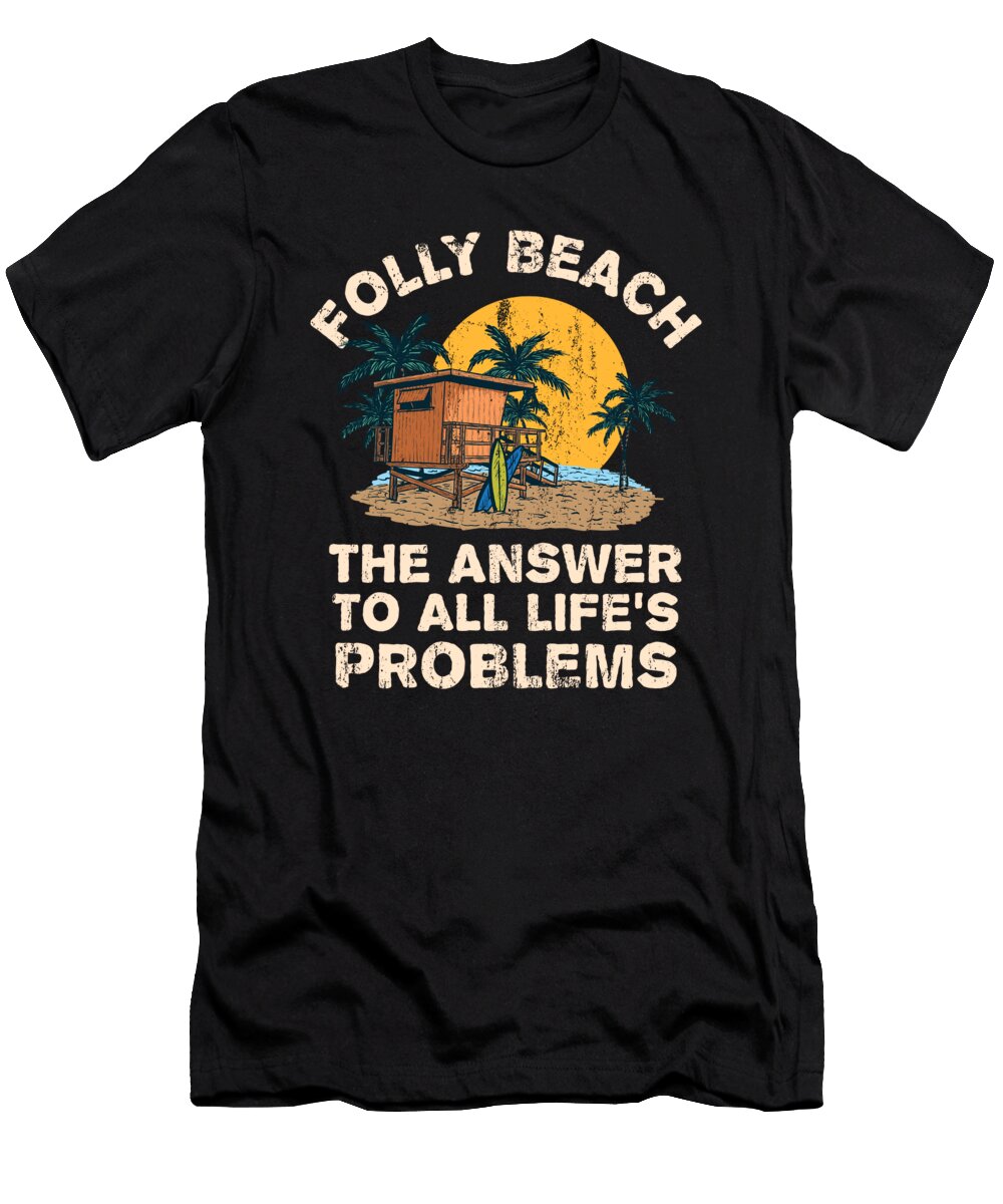 Folly Beach Answer to All Lifes Problems Vacation Summer Maximus Designs T-Shirt