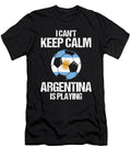 Football Argentine Soccer Team Sports Footballer Goalie Rugby Gift I Cant Keep Calm Argentina Playing Thomas Larch T-Shirt