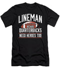 Football I Lineman Because Quarterbacks Need Heroes Too Maximus Designs T-Shirt