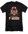 Football My Second Favorite F Word Funny Football Thomas Larch T-Shirt