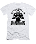 Football Quarterbacks Security Funny Good Looking Player Sports Toms Store T-Shirt