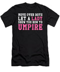 For Women Who Umpire Move Over Boys Noirty Designs T-Shirt