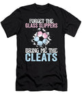 Forget the Glass Slippers Bring Me the Cleats Funny Soccer Maximus Designs T-Shirt