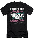Forget the Glass Slippers This Princess Wears Hockey Skates Maximus Designs T-Shirt