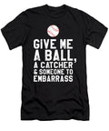 Funny Baseball Pitcher Give Me a Ball Noirty Designs T-Shirt