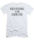 Funny Beach Volleyball Is an Extreme Sport Ironic Gift Idea for Hobby Lover Sarcastic Present Quote Fan Gag Funnygiftscreation T-Shirt