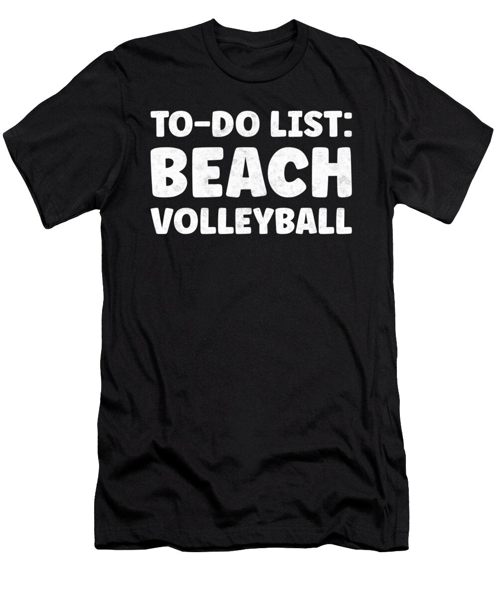 Funny Beach Volleyball Lover Quotes Sandy Beach Tenshirt T-Shirt