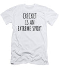 Funny Cricket Is an Extreme Sport Ironic Gift Idea for Hobby Lover Sarcastic Present Quote Fan Gag Funnygiftscreation T-Shirt
